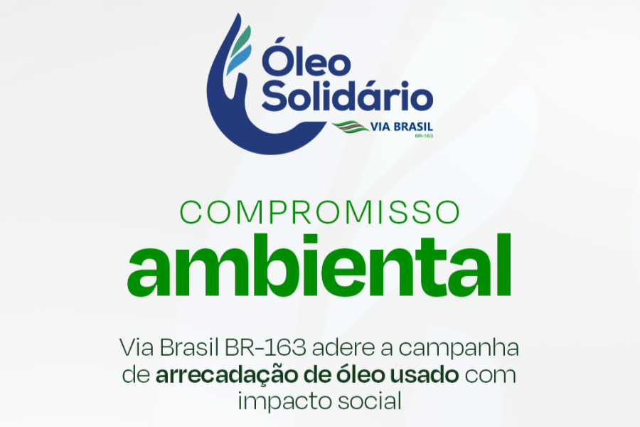 Compromisso ambiental: Via Brasil BR-163 adere a campanha de impacto socioambiental pela arrecadação de óleo usado 